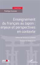 Couverture du livre « Enseignement du francais au Japon : enjeux et perspectives en contexte » de Fumiya Ishikawa aux éditions L'harmattan