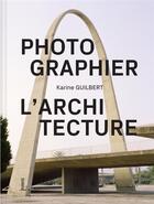 Couverture du livre « Photographier l'architecture » de Karine Guilbert aux éditions Pyramyd