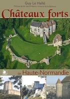 Couverture du livre « Châteaux forts et autres fortifications Haute-Normandie t.1 » de Guy Le Halle aux éditions Ysec