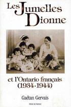 Couverture du livre « Les jumelles Dionne et l'Ontario français (1934-1944) » de Gaetan Gervais aux éditions Prise De Parole