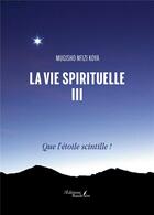 Couverture du livre « La vie spirituelle Tome 3 : Que l'étoile scintille ! » de Mugisho Nfizi Koya aux éditions Baudelaire