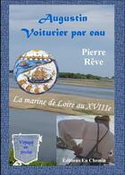 Couverture du livre « Augustin voiturier par eau : La marine de Loire au XVIIIe » de Pierre Reve aux éditions En Chemin