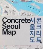 Couverture du livre « Concrete seoul map » de Hyon-Sob Kim aux éditions Blue Crow Media
