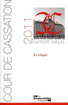 Couverture du livre « Rapport annuel 2011 de la Cour de Cassation ; le risque » de  aux éditions Documentation Francaise