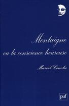 Couverture du livre « Montaigne ou la conscience heureuse (2e édition) » de Marcel Conche aux éditions Puf