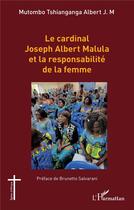 Couverture du livre « Le cardinal Joseph Albert Malula et la responsabilité de la femme » de Albert J. M. Mutombo Tshianganga aux éditions L'harmattan