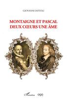 Couverture du livre « Montaigne et Pascal, deux coeurs, une âme » de Giovanni Dotoli aux éditions L'harmattan