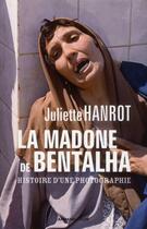Couverture du livre « La madone de Bentalha ; une photo pour l'histoire » de Juliette Hanrot aux éditions Armand Colin