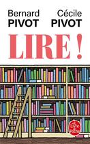 Couverture du livre « Lire ! » de Bernard Pivot et Cecile Pivot aux éditions Le Livre De Poche