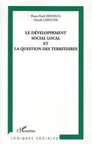 Couverture du livre « Le développement social local et la question des territoires » de Pierre-Noel Denieuil et Houda Laroussi aux éditions L'harmattan
