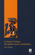 Couverture du livre « La jeune critique des petites revues symbolistes » de Yoan Verilhac aux éditions Pu De Saint Etienne
