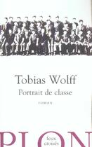Couverture du livre « Portrait de classe » de Tobias Wolff aux éditions Plon