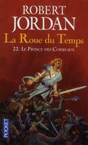 Couverture du livre « La roue du temps Tome 22 : le prince des corbeaux » de Robert Jordan aux éditions Pocket