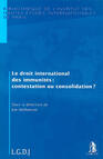 Couverture du livre « Droit international des immunites : contestation ou consolidation ? (le) » de Verhoeven Joe (Dir.) aux éditions Lgdj