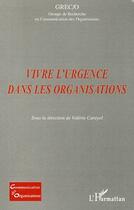 Couverture du livre « Vivre l'urgence dans les organisations » de Valerie Carayol aux éditions Editions L'harmattan