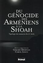 Couverture du livre « Du génocide des Arméniens à la Shoah ; typologie des massacres du XXe siècle » de Carol Iancu et Gerard Dedeyan aux éditions Privat