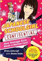 Couverture du livre « Japanese schoolgirl confidential: how teenage girls made a nation cool » de Ueda aux éditions Tuttle