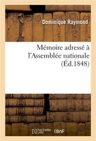 Couverture du livre « Memoire adresse a l'assemblee nationale » de Raymond-D aux éditions Hachette Bnf