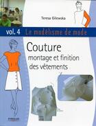 Couverture du livre « Le modélisme de mode t.4 ; couture, montage et finition des vêtements » de Teresa Gilewska aux éditions Eyrolles