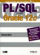 Couverture du livre « PL/SQL pour Oracle 12c ; équivalent à 4 jours de formation en salle ! » de Razvan Bizoi aux éditions Eyrolles
