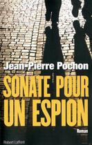 Couverture du livre « Sonate pour un espion » de Jean-Pierre Pochon aux éditions Robert Laffont
