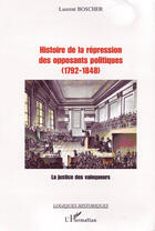 Couverture du livre « Histoire de la répression des opposants politiques (1792-1848) » de Laurent Boscher aux éditions L'harmattan