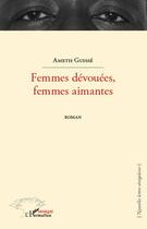 Couverture du livre « Femmes dévouées, femmes aimantes » de Ameth Guisse aux éditions Editions L'harmattan