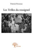 Couverture du livre « Les trilles du rossignol » de Patrick Peronne aux éditions Edilivre