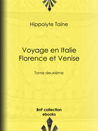 Couverture du livre « Voyage en Italie. Florence et Venise » de Hippolyte-Adolphe Taine aux éditions Bnf Collection