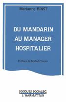 Couverture du livre « Du mandarin au manager hospitalier » de Marianne Binst aux éditions L'harmattan