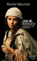 Couverture du livre « Julie, matricule 247 : Le destin d'une bagnarde » de Muriel Meunier aux éditions Favre