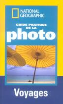 Couverture du livre « Guide pratique de la photo voyages » de Robert Caputo aux éditions National Geographic