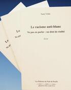 Couverture du livre « Le racisme anti-blanc ; ne pas en parler : un déni de réalité » de Tarik Yildiz aux éditions Editions Du Puits De Roulle