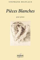 Couverture du livre « Pieces blanches » de Delplace St Phane aux éditions Delatour