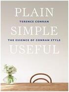 Couverture du livre « Plain, simple, useful ; the essence of Conran style » de Conran Terence aux éditions Octopus Publish