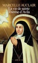 Couverture du livre « La vie de sainte Thérèse d'Avila » de Marcelle Auclair aux éditions Points