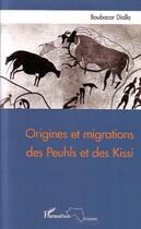 Couverture du livre « Origines et migrations des Peuhls et des Kissi » de Boubacar Diallo aux éditions Editions L'harmattan
