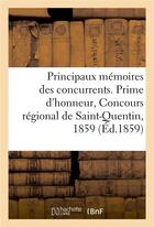 Couverture du livre « Principaux memoires des concurrents. prime d'honneur, concours regional de saint-quentin, 1859 » de  aux éditions Hachette Bnf