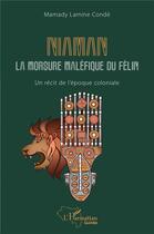 Couverture du livre « Niaman, la morsure maléfique du félin : un récit de l'époque coloniale » de Mamady Lamine Conde aux éditions L'harmattan