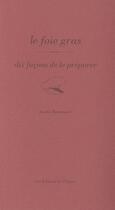 Couverture du livre « Le foie gras, dix façons de le préparer » de Andre Bonnaure aux éditions Epure