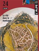 Couverture du livre « L'Alpe n.24 : la cité dans la montagne » de Collectif L'Alpe aux éditions Glenat