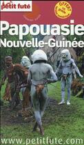 Couverture du livre « GUIDE PETIT FUTE ; COUNTRY GUIDE ; Papouasie Nouvelle Guinée » de  aux éditions Le Petit Fute