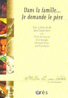 Couverture du livre « Dans la famille... je demande le père » de Jean-Claude Huret aux éditions Eres