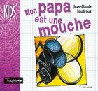 Couverture du livre « MON KIT DE LECTURE : mon papa est une mouche » de Jean-Claude Baudroux aux éditions Oxalide