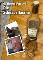 Couverture du livre « Die schnapsflasche (la bouteille de goutte) » de Ferrand Guillaume aux éditions Decal'age