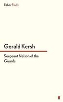 Couverture du livre « Sergeant Nelson of the Guards » de Gerald Kersh aux éditions Faber And Faber Digital