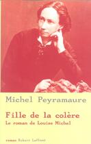 Couverture du livre « Fille de la colere le roman de louise michel » de Michel Peyramaure aux éditions Robert Laffont