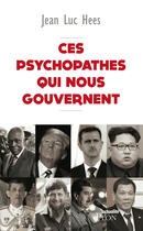 Couverture du livre « Ces psychopathes qui nous gouvernent » de Jean-Luc Hees aux éditions Plon