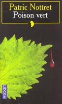 Couverture du livre « Poison Vert » de Patric Nottret aux éditions Pocket