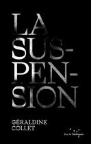 Couverture du livre « La suspension » de Geraldine Collet aux éditions Rue De L'echiquier